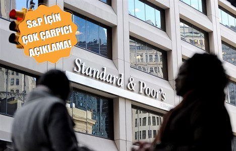 S&P Türkiye'ye tarafsız davranmadı!