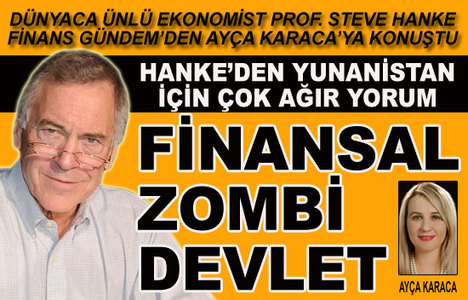Hanke:Yunanistan finansal zombi devlet