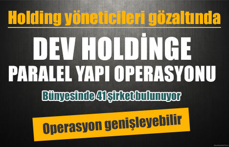 Boydak Holding yöneticilerine gözaltı!